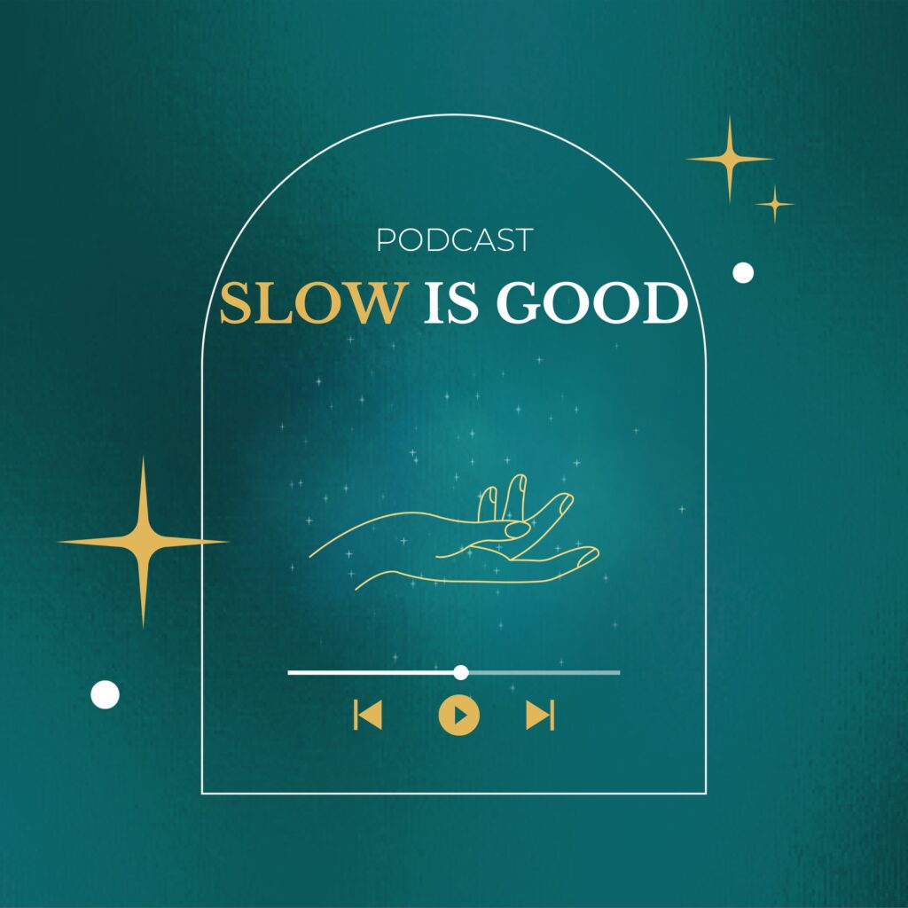 Slow is good podcast